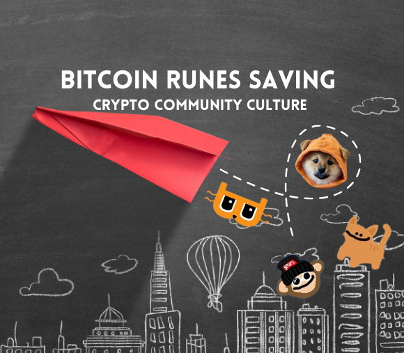 Bitcoin Runes Saving Crypto Community Culture